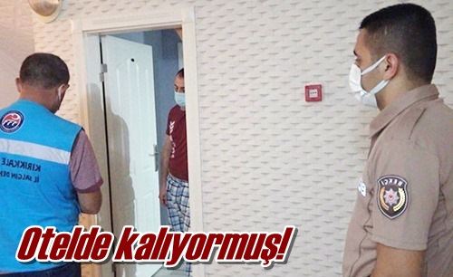 Otelde kalıyormuş!