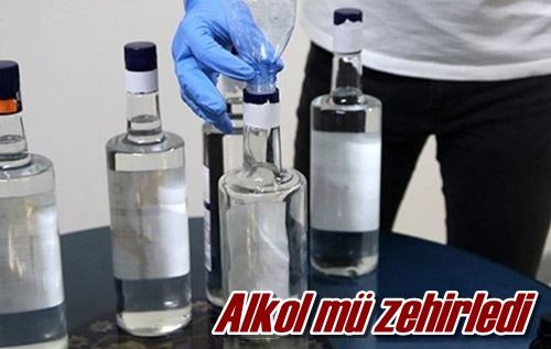 Alkol mü zehirledi