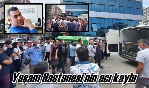 Yaşam Hastanesi’nin acı kaybı