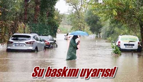 Su baskını uyarısı!