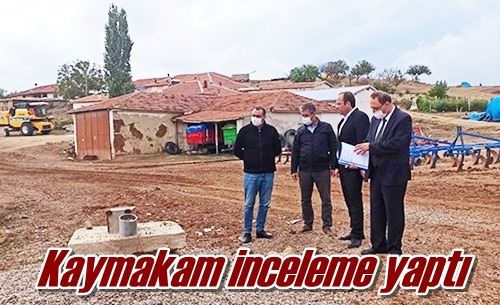 Kaymakam inceleme yaptı