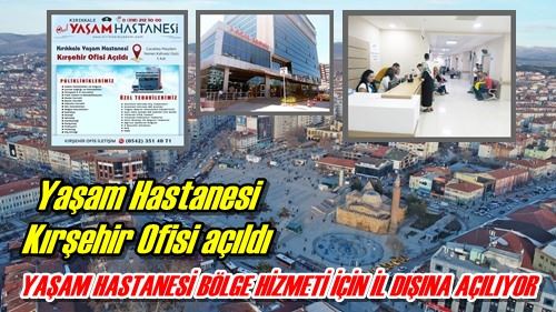 YAŞAM HASTANESİ BÖLGE HİZMETİ İÇİN İL DIŞINA AÇILIYOR