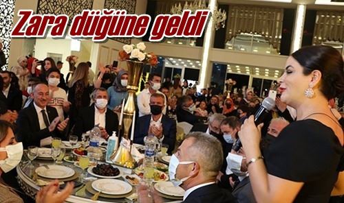 Zara düğüne geldi