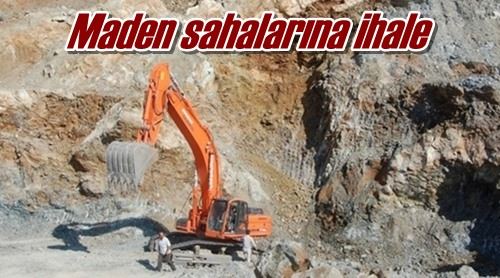 Maden sahalarına ihale