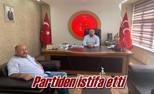 Partiden istifa etti