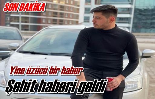 Şehit haberi geldi