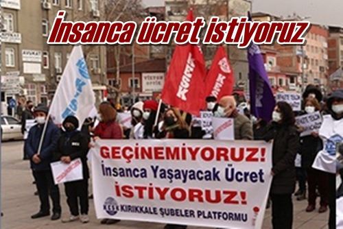 İnsanca ücret istiyoruz