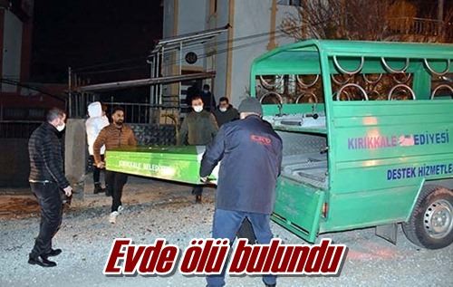 Evde ölü bulundu