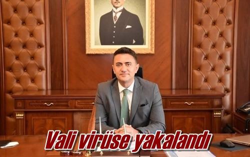 Vali virüse yakalandı