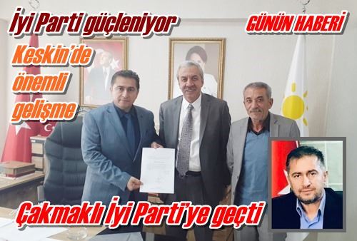 Çakmaklı İyi Parti’ye geçti