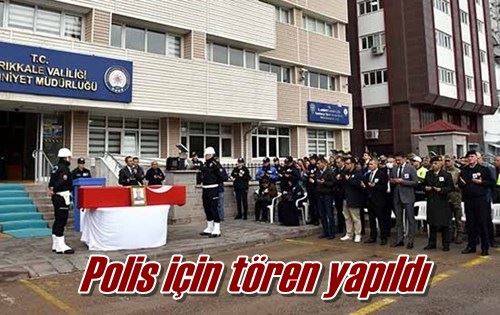 Polis için tören yapıldı