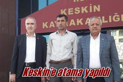 Keskin’e atama yapıldı