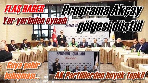 Programa Akçay gölgesi düştü!