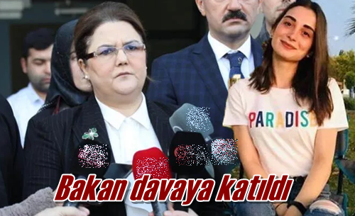 Bakan davaya katıldı