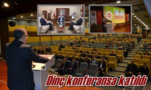 Dinç konferansa katıldı