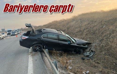 Bariyerlere çarptı