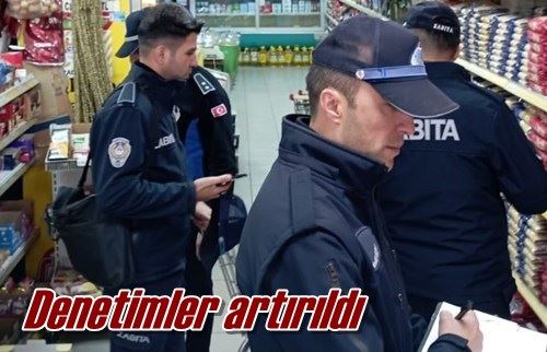 Denetimler artırıldı