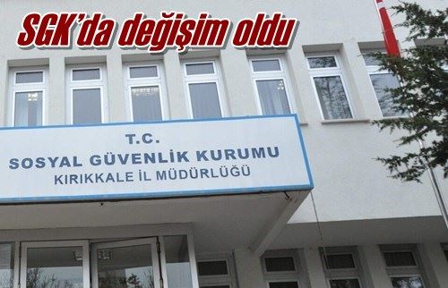 SGK’da değişim oldu