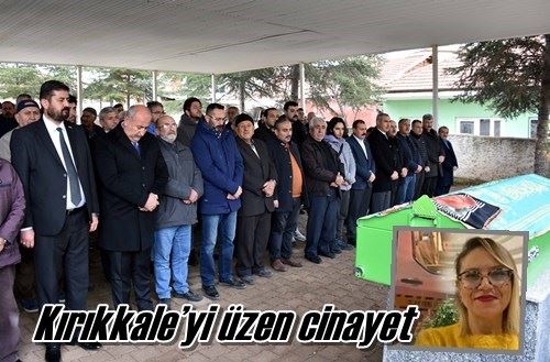 Kırıkkale’yi üzen cinayet