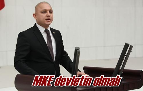 MKE devletin olmalı