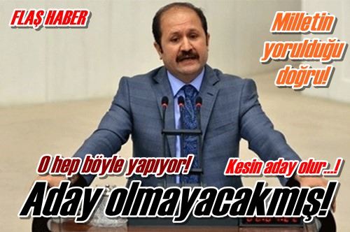 Aday olmayacakmış!