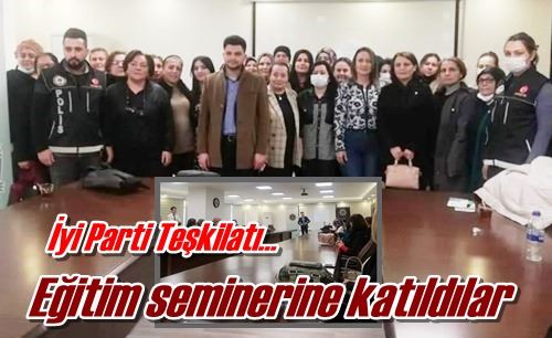 İyi Parti Teşkilatı seminerde