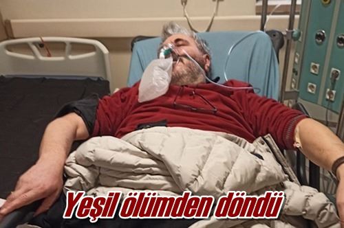 Yeşil ölümden döndü