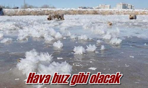 Hava buz gibi olacak