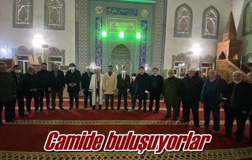 Camide buluşuyorlar