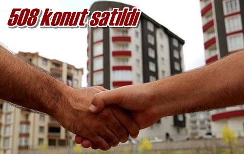 508 konut satıldı