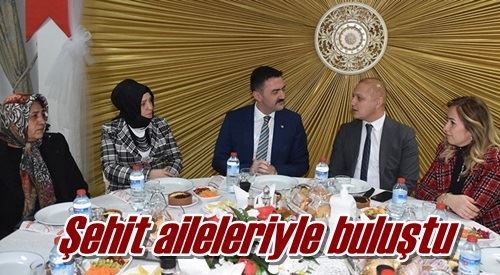 Şehit aileleriyle buluştu