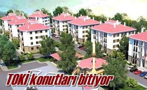 TOKİ konutları bitiyor