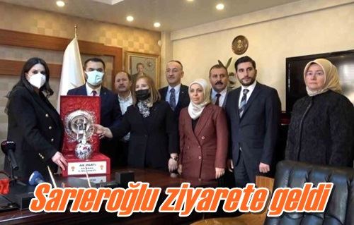 Sarıeroğlu ziyarete geldi