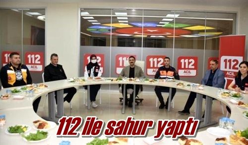 112 ile sahur yaptı