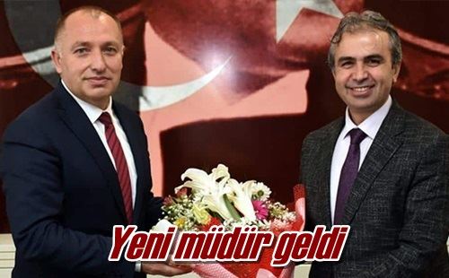 Yeni müdür geldi