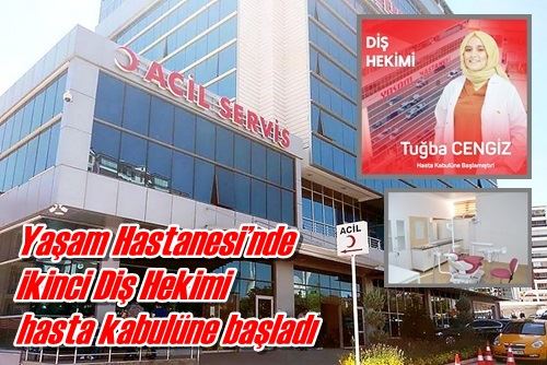 Yaşam Hastanesi’nde ikinci Diş Hekimi  hasta kabulüne başladı
