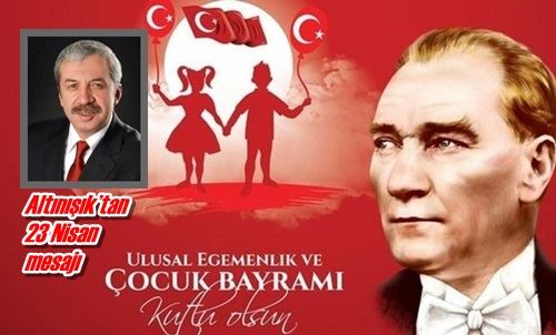 Altınışık’tan 23 Nisan mesajı