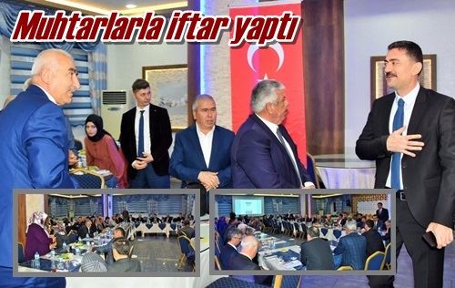 Muhtarlarla iftar yaptı