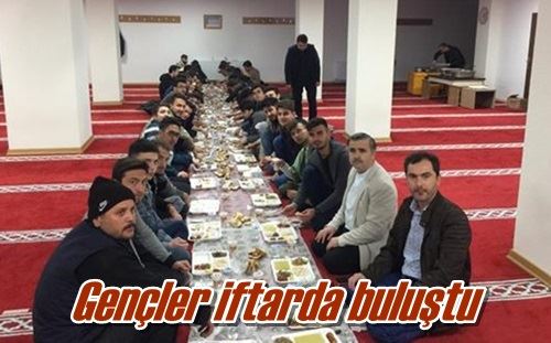 Gençler iftarda buluştu