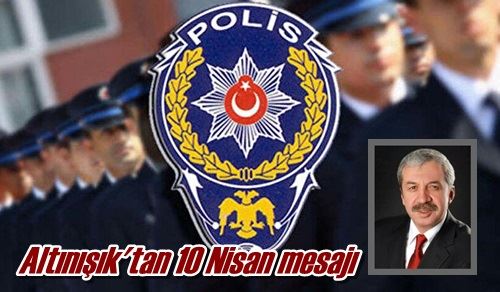 Altınışık’tan 10 Nisan mesajı