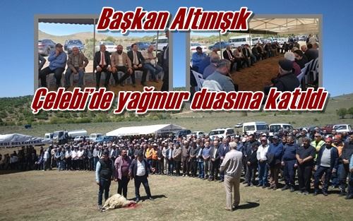 Başkan Altınışık, Çelebi’de  yağmur duasına katıldı