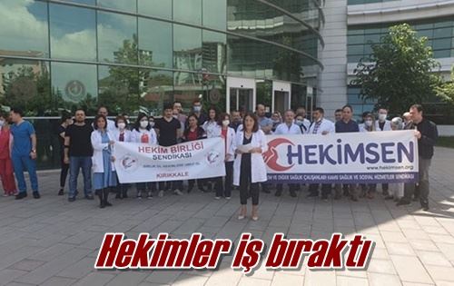 Hekimler iş bıraktı