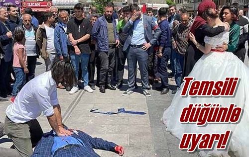 Temsili düğünle uyarı!