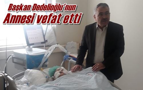 Annesi vefat etti