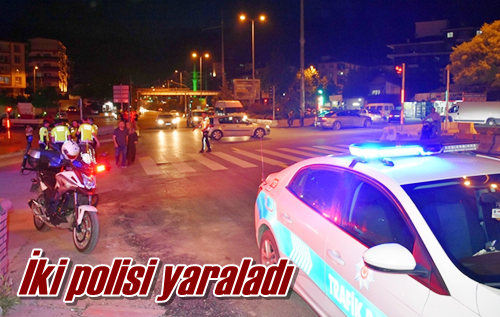 İki polisi yaraladı