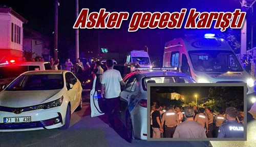 Asker gecesi karıştı