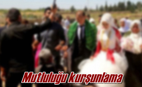 Mutluluğu kurşunlama