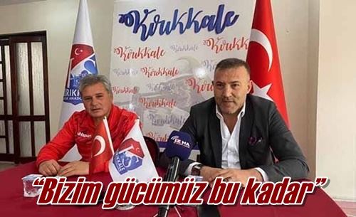 “Bizim gücümüz bu kadar”