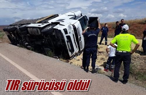 TIR sürücüsü öldü!