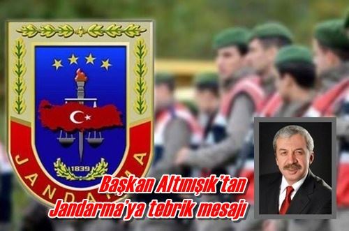 Başkan Altınışık’tan Jandarma’ya tebrik mesajı